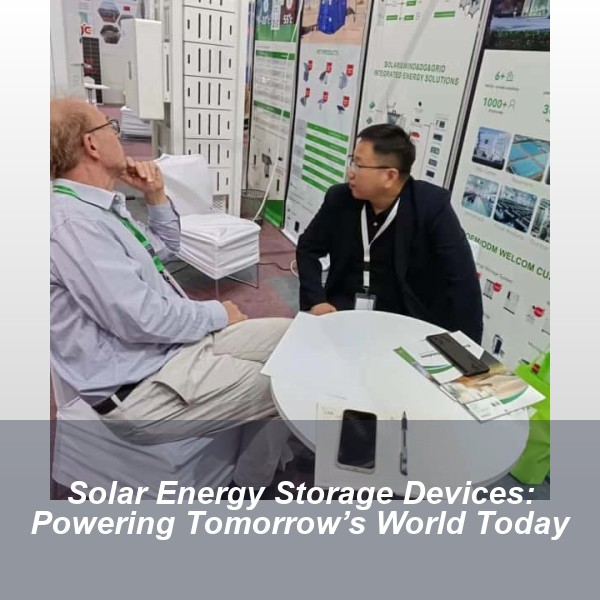 Solar Energy Storage Devices: Powering Tomorrow’s World Today